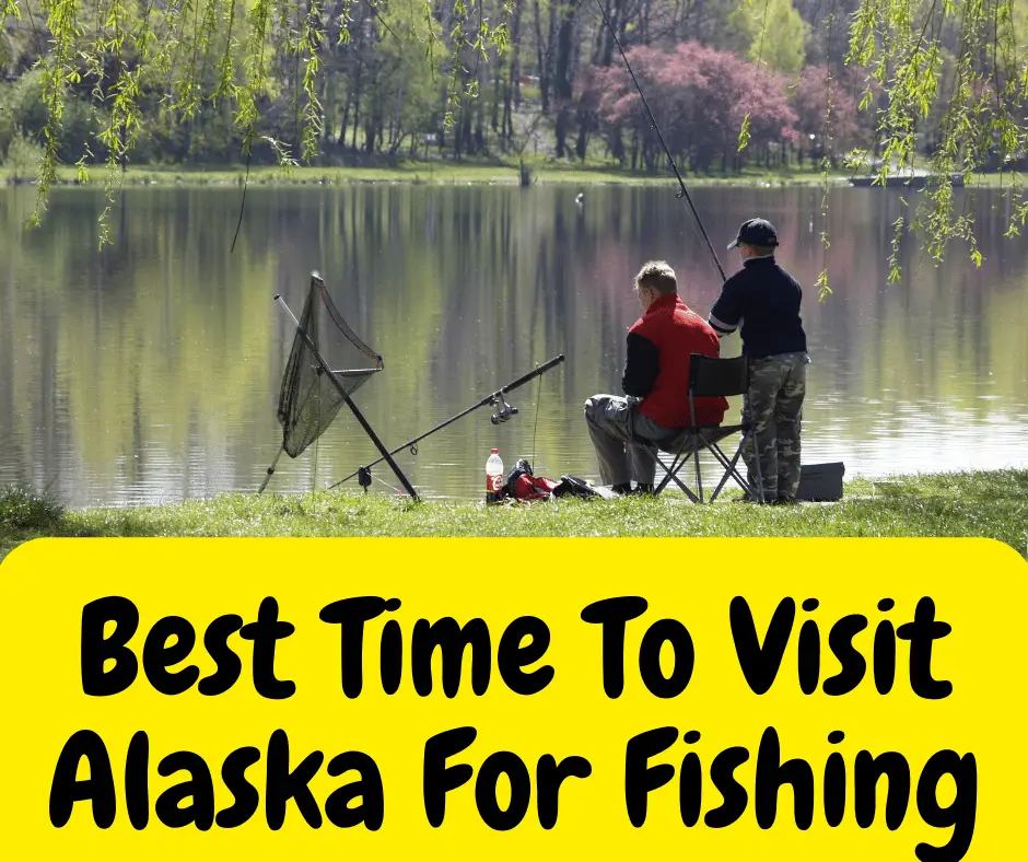 Best Time To Visit Alaska For Fishing