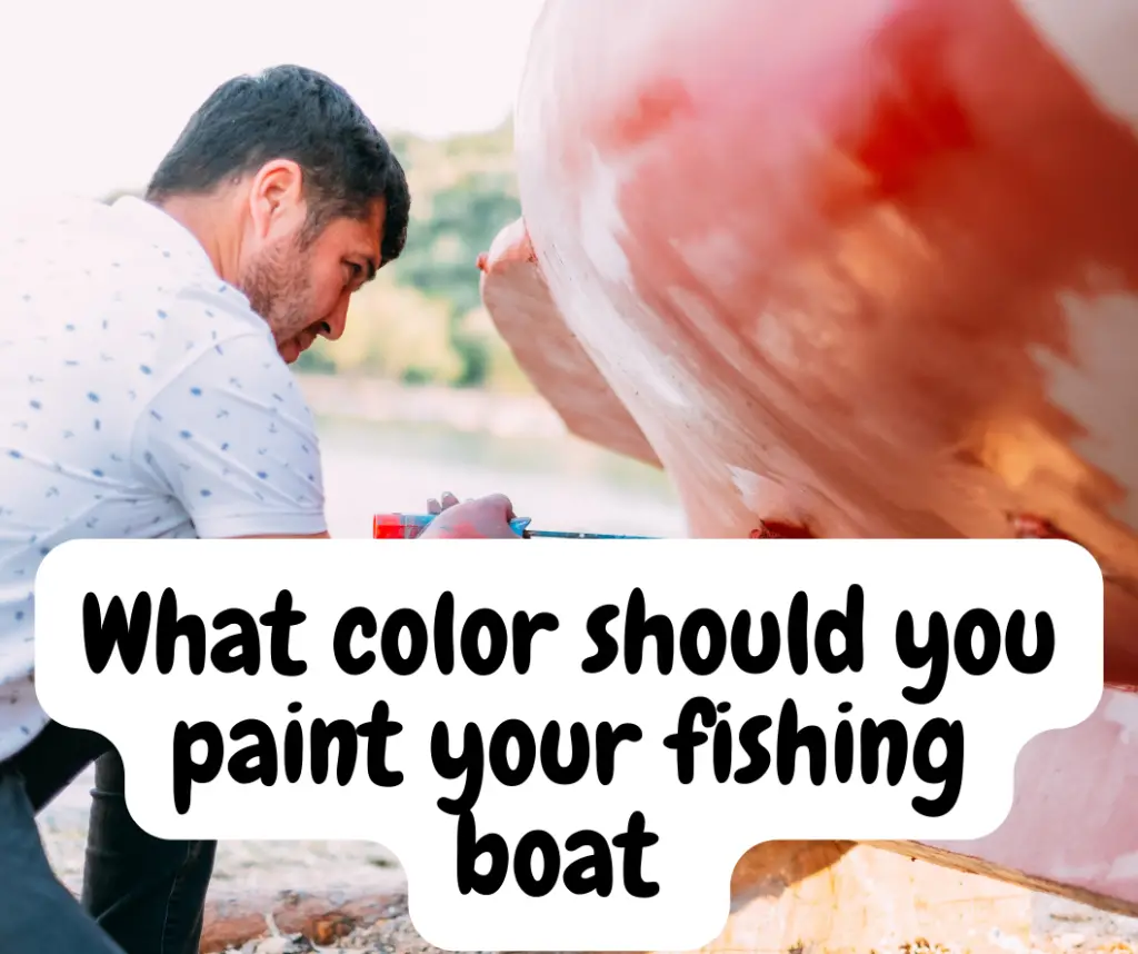 What color should you paint your fishing boat