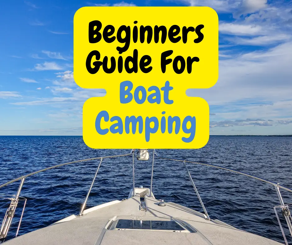 Beginners Guide For Boat Camping